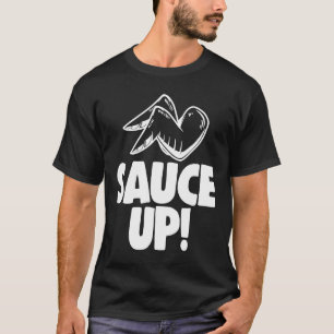 Sauce Up Wings   Chicken T-Shirt