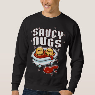 Saucy Nugs Chicken Nuggets Sweatshirt