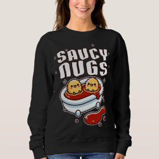 Saucy Nugs Chicken Nuggets Sweatshirt