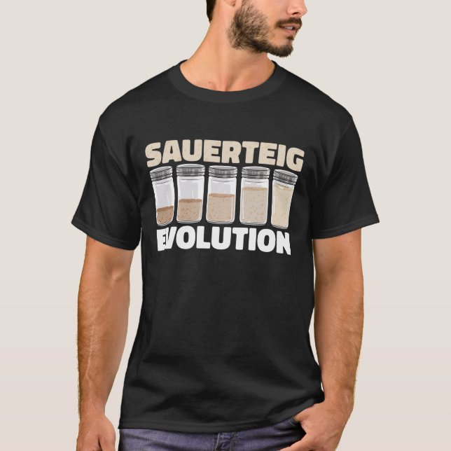 Sauerteig Evolution I Sauerteigstarter I Brot T-Shirt (Front)