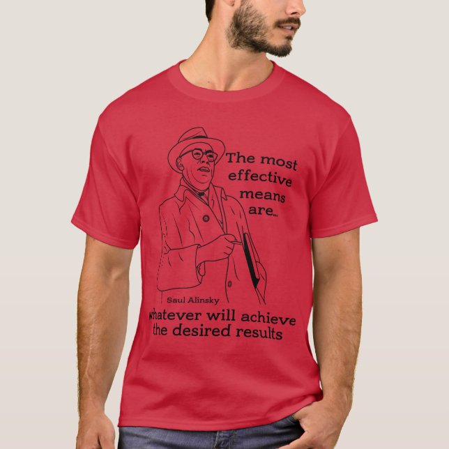 Saul Alinsky Quote on getting results T-Shirt (Front)
