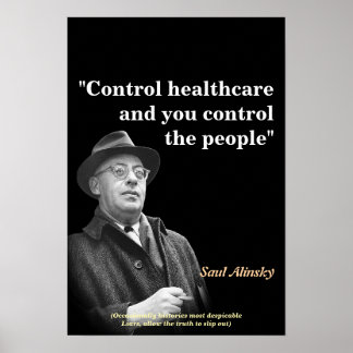 Saul Alinsky Quote On Healthcare Poster