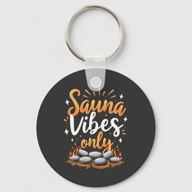 Sauna Vibes Only Sauna Enthusiast Spa Day  Key Ring (Front)