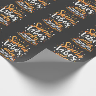 Sauna Vibes Only Sauna Enthusiast Spa Day  Wrapping Paper