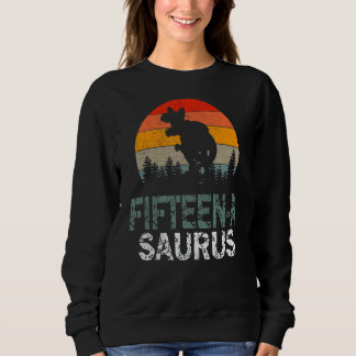 Saurus Birthday Rex 15 Year Old Dino 15th Dinosaur Sweatshirt