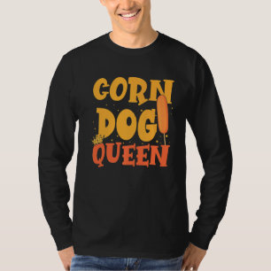 Sausage Food Foodie Corn Dog Queen T-Shirt