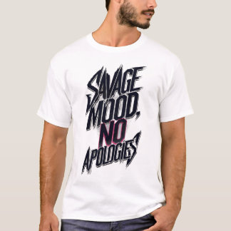 Savage Mood No Apologies T-Shirt | Edgy Streetwear