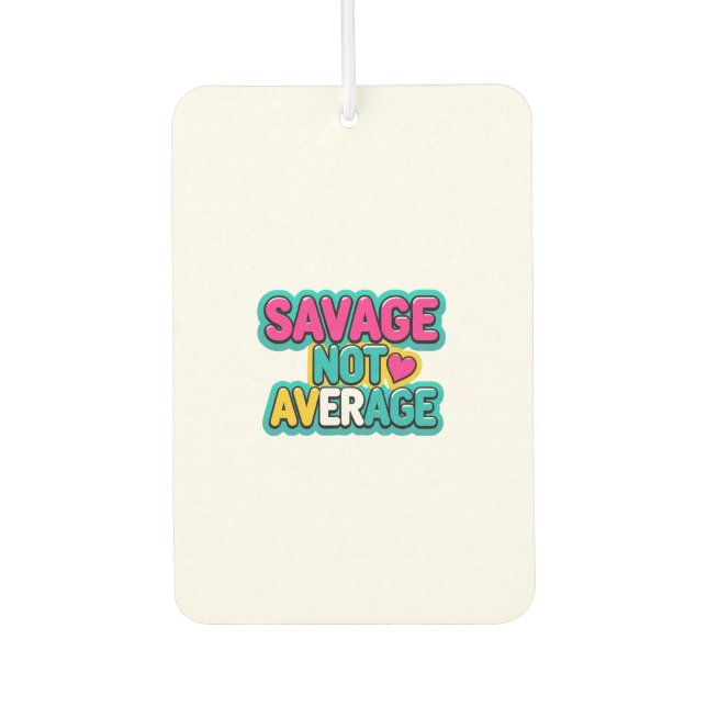 SAVAGE NOT AVERAGE  CAR AIR FRESHENER (Front)