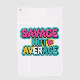 SAVAGE NOT AVERAGE GOLF TOWEL