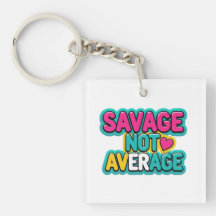 SAVAGE NOT AVERAGE