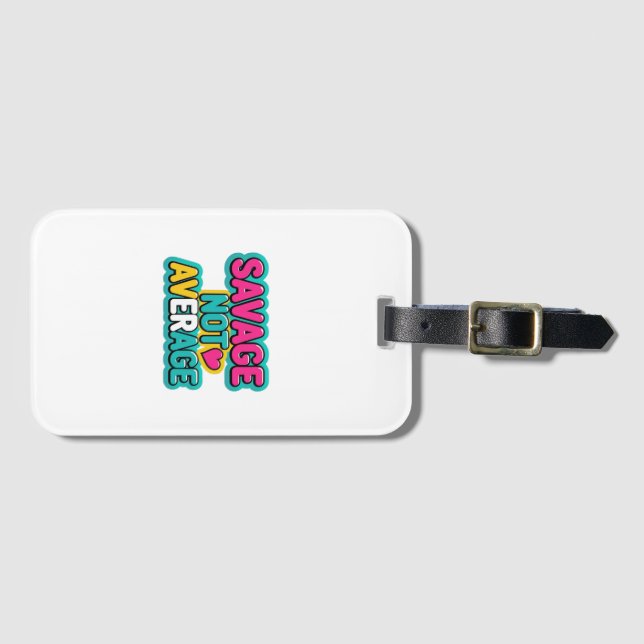 SAVAGE NOT AVERAGE  LUGGAGE TAG (Front Horizontal)