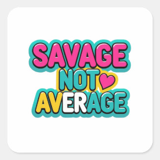 SAVAGE NOT AVERAGE SQUARE STICKER