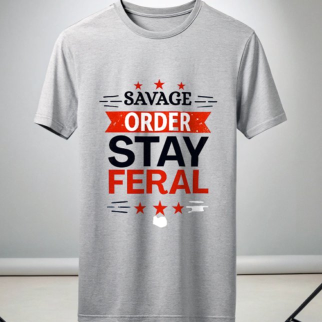 Savage Order Stay Feral T-Shirt | Primal Alpha  (Creator Uploaded)