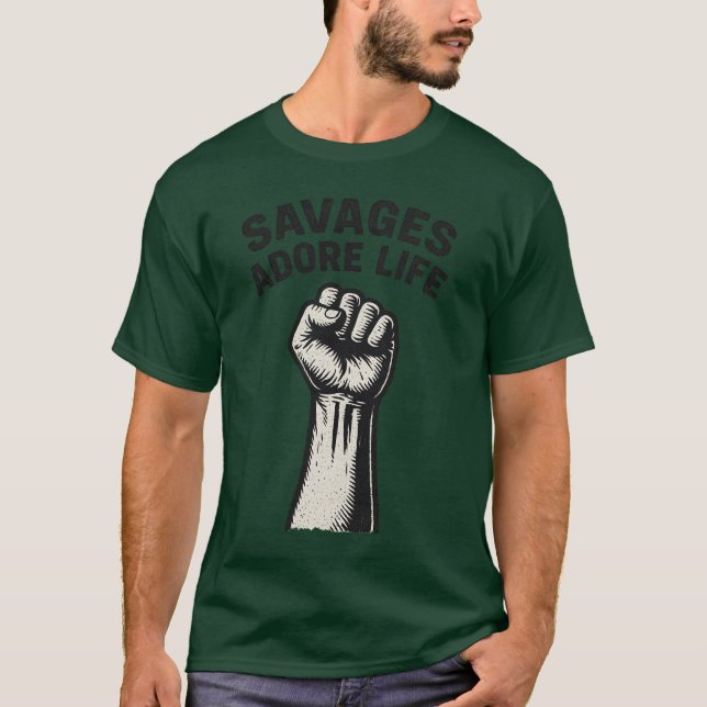 SAVAGES ADORE LIFE T-Shirt (Front)