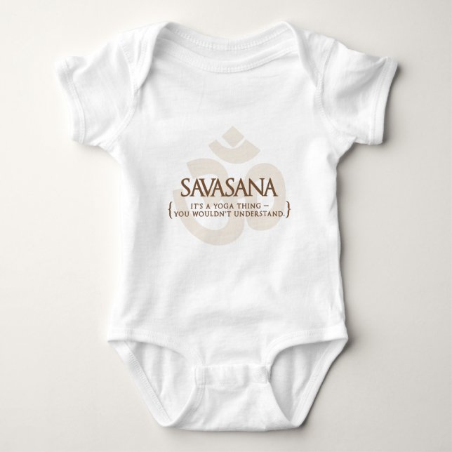 Savasana It's A Yoga Thing You Wouldn't Understand Baby Bodysuit (Front)