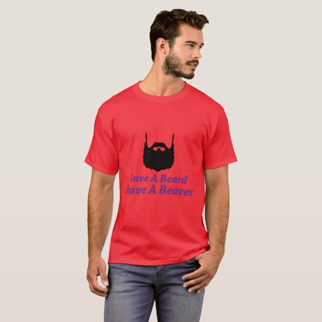 Save A Beard Shave A Beaver Man T-Shirt (Front Full)