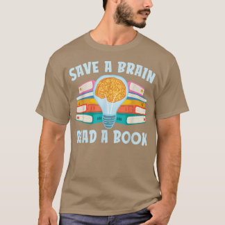 Save A Brain Read A Book For Book Lovers  T-Shirt