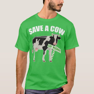 Save A Cow Eat Vegans, Meat Lover Not Vegan Friend T-Shirt