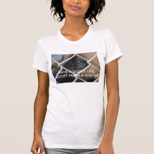 save a dog's life. adopt from a shelter! T-Shirt