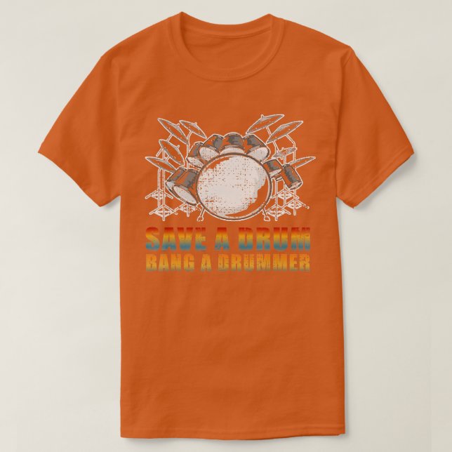 Save a Drum Bang a Drummer Rocker  T-Shirt (Design Front)