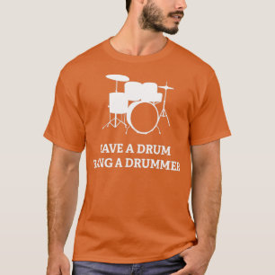 Save A Drum Bang A DrummerTShirt 1  T-Shirt