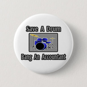 Save a Drum...Bang an Accountant 6 Cm Round Badge