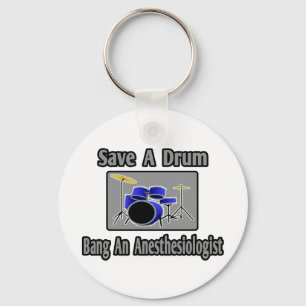 Save a Drum...Bang an Anaesthesiologist Key Ring