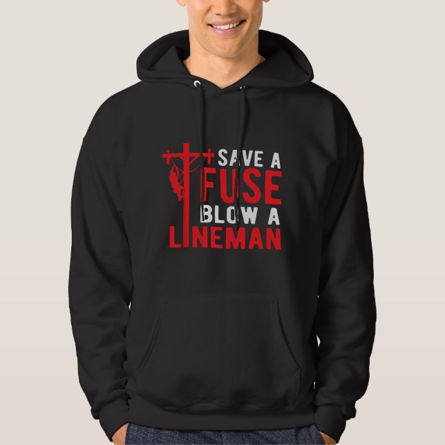 Save A Fuse Blow A Lineman Funny Lineman  Hoodie (Front)