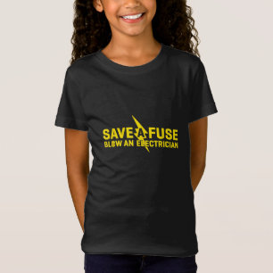 Save A Fuse Blow An Electrician Funny Gift T-Shirt