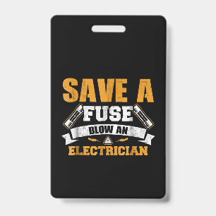 Save A Fuse Blow An Electrician Gift ID Badge