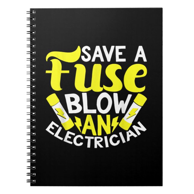 Save A Fuse Blow An Electrician Gift Notebook (Front)