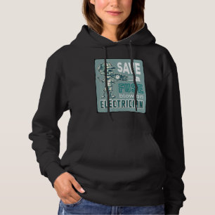 Save A Fuse Blow An Electrician Repair Electrical  Hoodie