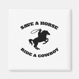 Save A Horse &amp; Ride A Cowboy Is My Horse Ok Te Magnet