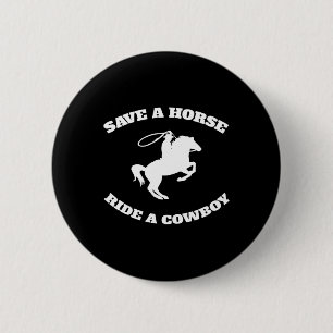 Save A Horse And Ride A Cowboy Is My Horse Ok Tee  6 Cm Round Badge