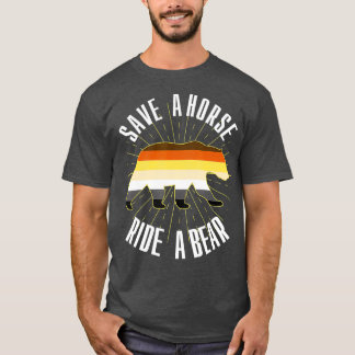 Save A Horse Ride A Bear Gay Bear Brotherhood T-Shirt