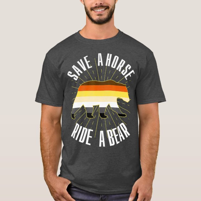Save A Horse Ride A Bear Gay Bear Brotherhood T-Shirt (Front)