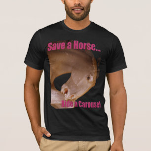Save a Horse Ride a Carousel T-Shirt