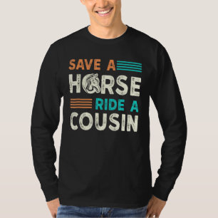 Save A Horse Ride A Cousin Hillbilly Redneck South T-Shirt