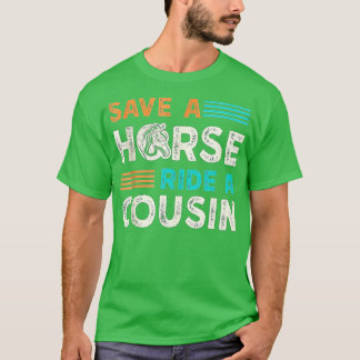 Save A Horse Ride A Cousin  T-Shirt