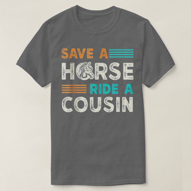 Save A Horse Ride A Cousin  T-Shirt (Design Front)