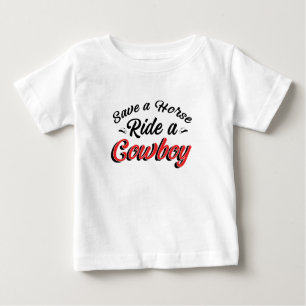 Save A Horse Ride A Cowboy Baby T-Shirt