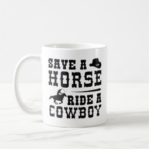 Save A Horse Ride A Cowboy Coffee Mug