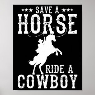 Save A Horse Ride A Cowboy Funny Horse Riding Men' Poster