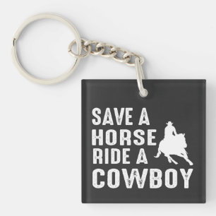 Save a Horse Ride a Cowboy - Funny Western Rodeo C Key Ring