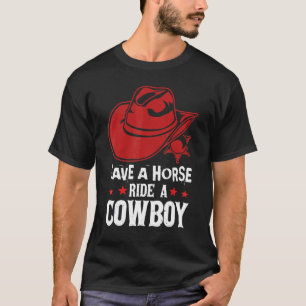 Save A Horse Ride A Cowboy Gallop For Men Women Ki T-Shirt