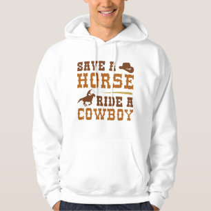 Save A Horse Ride A Cowboy Hoodie