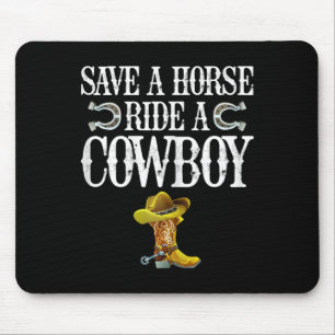 Save A Horse Ride A Cowboy  Mouse Pad