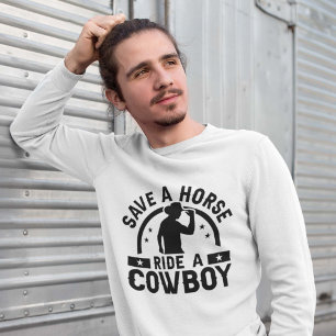 Save A Horse Ride A Cowboy Sweatshirt