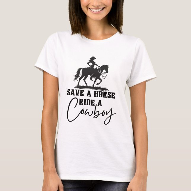 Save a Horse Ride a Cowboy T-Shirt (Front)
