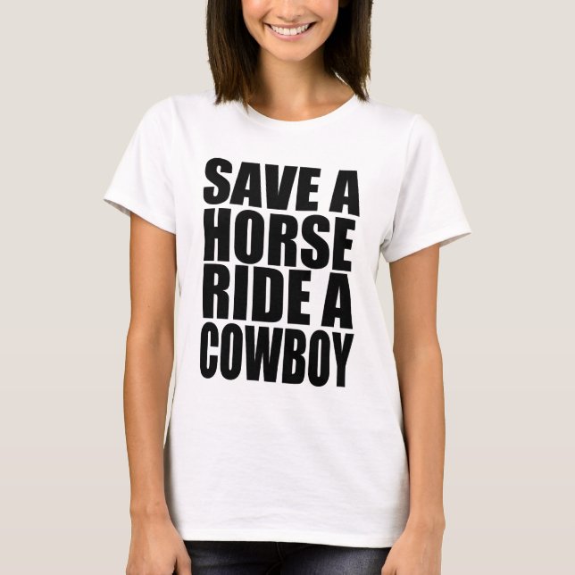 SAVE A HORSE RIDE A COWBOY T-Shirt (Front)